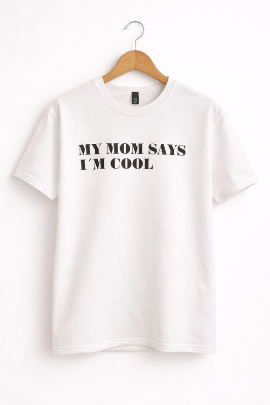 Playera My mom says i´m cool